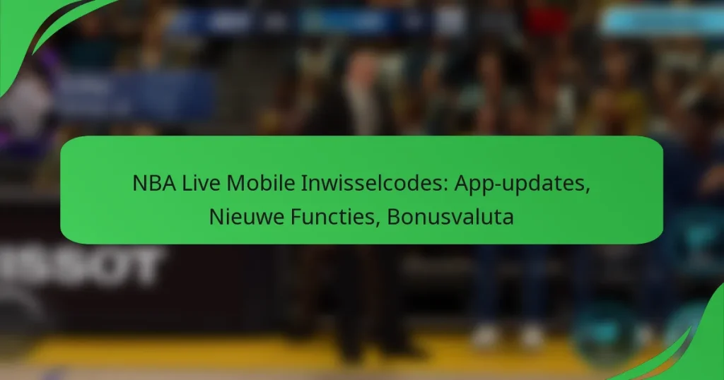 NBA Live Mobile Inwisselcodes: App-updates, Nieuwe Functies, Bonusvaluta