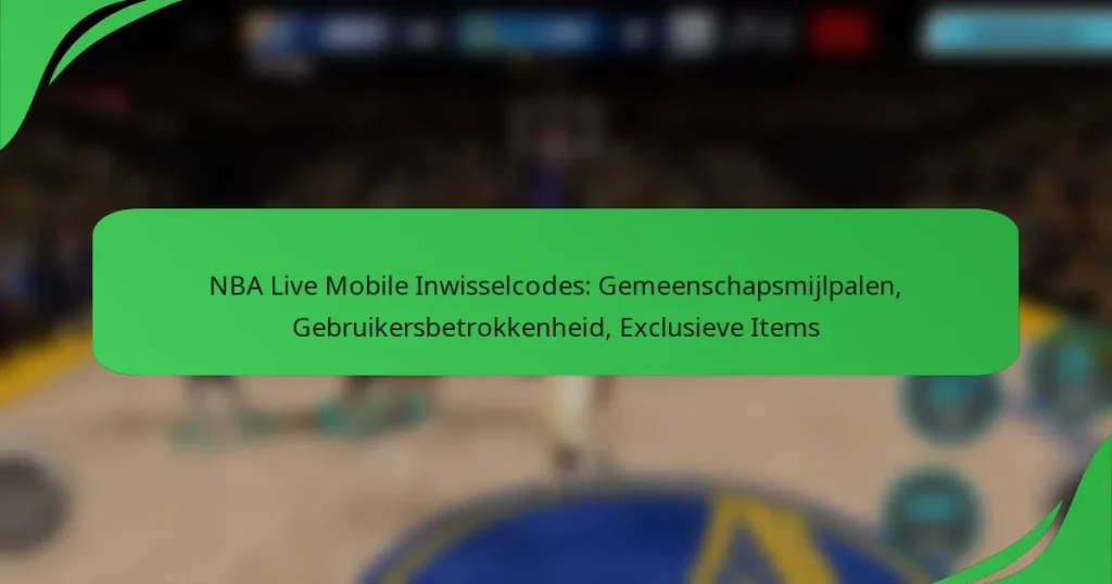 NBA Live Mobile Inwisselcodes: Gemeenschapsmijlpalen, Gebruikersbetrokkenheid, Exclusieve Items