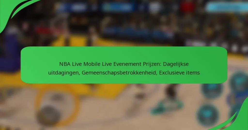 NBA Live Mobile Live Evenement Prijzen: Dagelijkse uitdagingen, Gemeenschapsbetrokkenheid, Exclusieve items