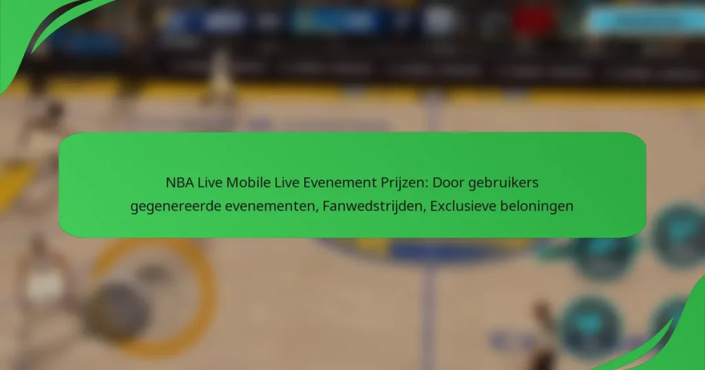 NBA Live Mobile Live Evenement Prijzen: Door gebruikers gegenereerde evenementen, Fanwedstrijden, Exclusieve beloningen