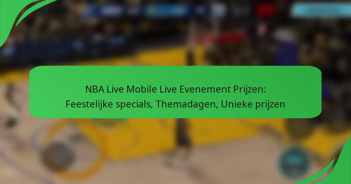 NBA Live Mobile Live Evenement Prijzen: Feestelijke specials, Themadagen, Unieke prijzen