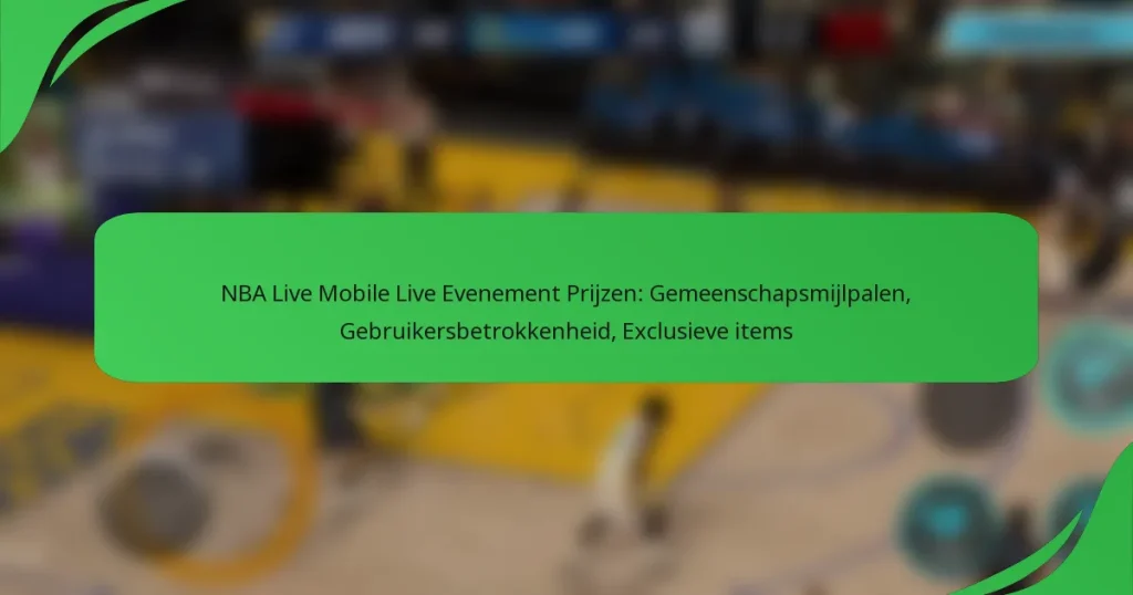 NBA Live Mobile Live Evenement Prijzen: Gemeenschapsmijlpalen, Gebruikersbetrokkenheid, Exclusieve items