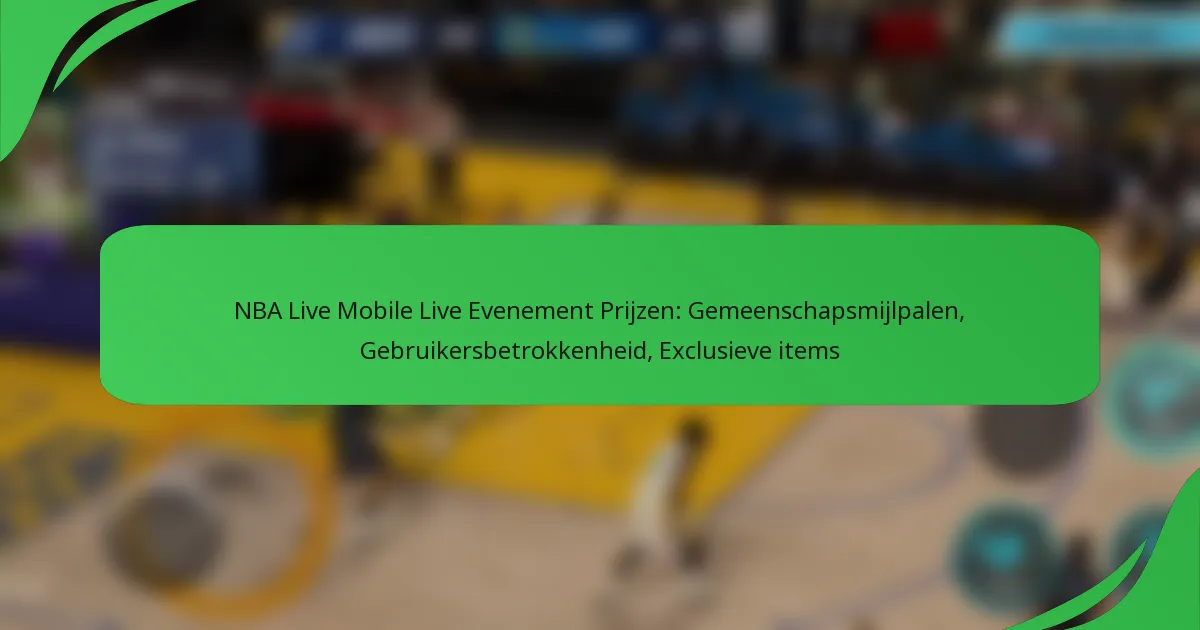NBA Live Mobile Live Evenement Prijzen: Gemeenschapsmijlpalen, Gebruikersbetrokkenheid, Exclusieve items