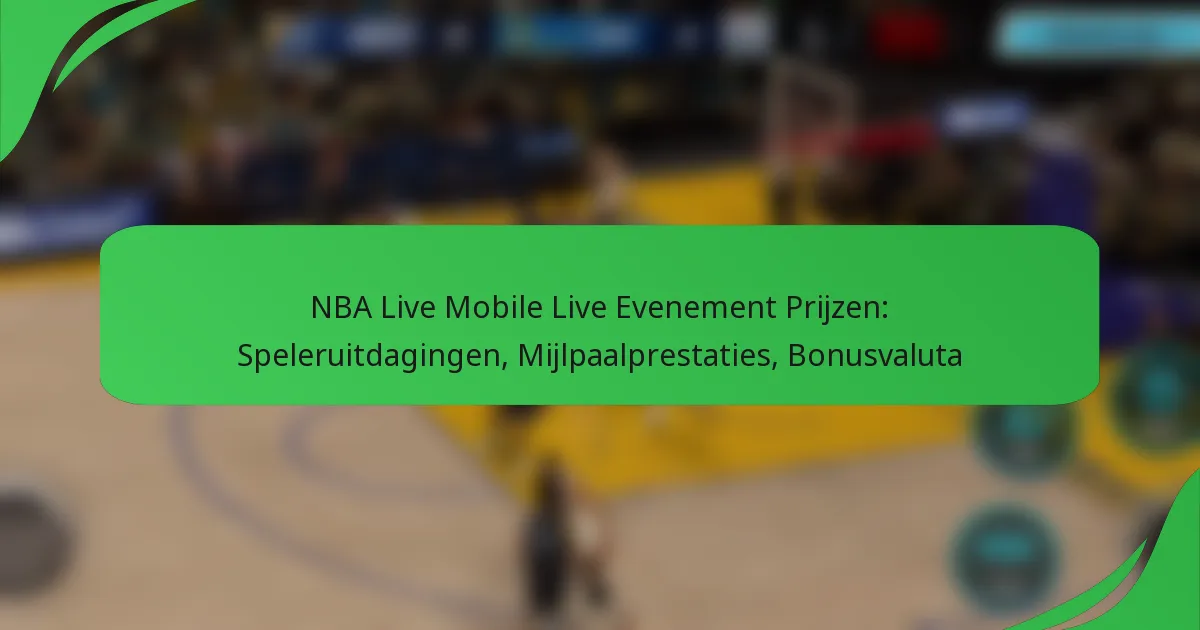 NBA Live Mobile Live Evenement Prijzen: Speleruitdagingen, Mijlpaalprestaties, Bonusvaluta