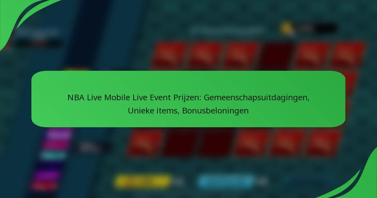 NBA Live Mobile Live Event Prijzen: Gemeenschapsuitdagingen, Unieke items, Bonusbeloningen
