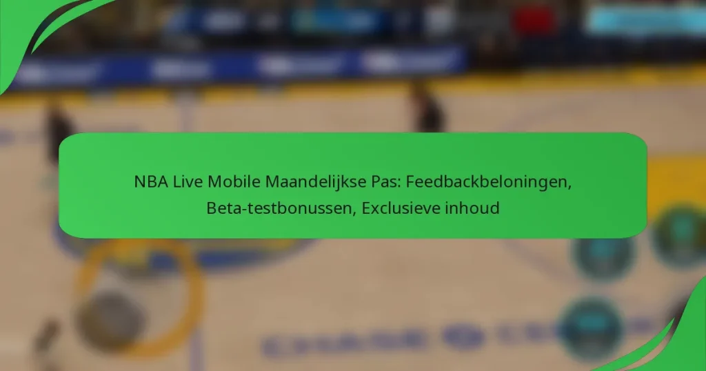 NBA Live Mobile Maandelijkse Pas: Feedbackbeloningen, Beta-testbonussen, Exclusieve inhoud