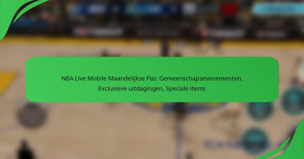 NBA Live Mobile Maandelijkse Pas: Gemeenschapsevenementen, Exclusieve uitdagingen, Speciale items