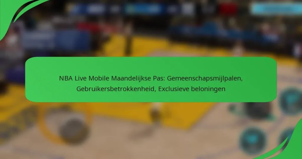 NBA Live Mobile Maandelijkse Pas: Gemeenschapsmijlpalen, Gebruikersbetrokkenheid, Exclusieve beloningen