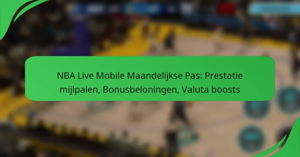 NBA Live Mobile Maandelijkse Pas: Prestatie mijlpalen, Bonusbeloningen, Valuta boosts