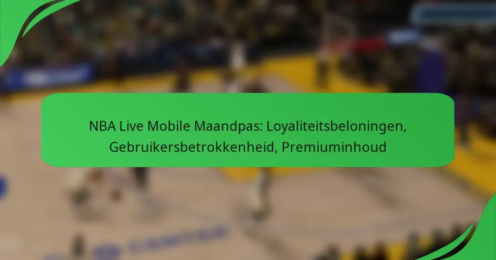 NBA Live Mobile Maandpas: Loyaliteitsbeloningen, Gebruikersbetrokkenheid, Premiuminhoud