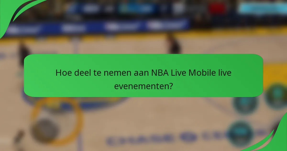 Hoe deel te nemen aan NBA Live Mobile live evenementen?