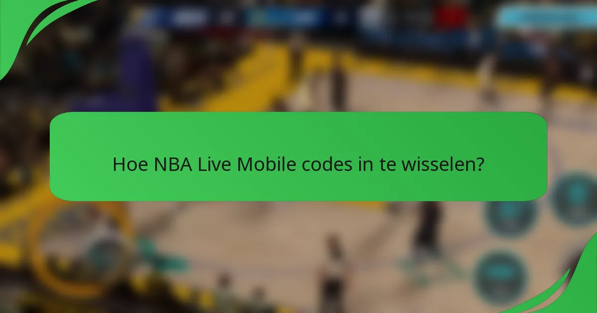 Hoe NBA Live Mobile codes in te wisselen?
