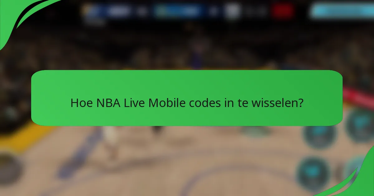 Hoe NBA Live Mobile codes in te wisselen?