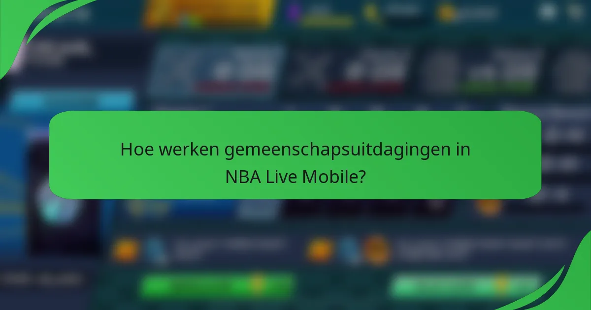 Hoe werken gemeenschapsuitdagingen in NBA Live Mobile?