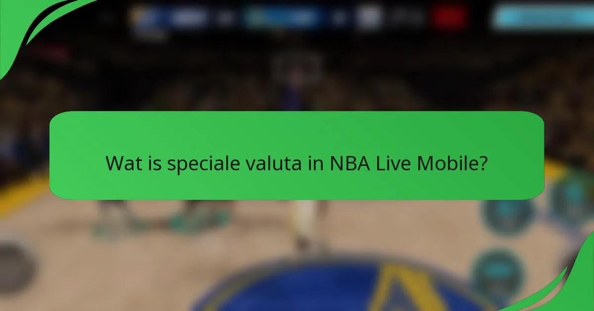 Wat is speciale valuta in NBA Live Mobile?