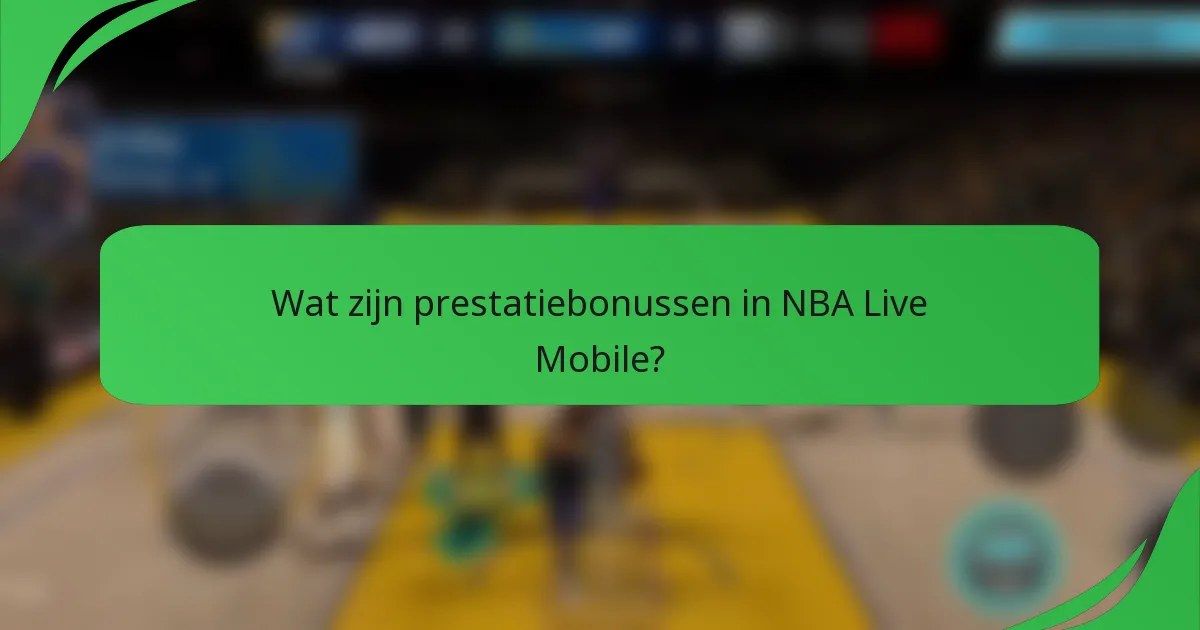 Wat zijn prestatiebonussen in NBA Live Mobile?