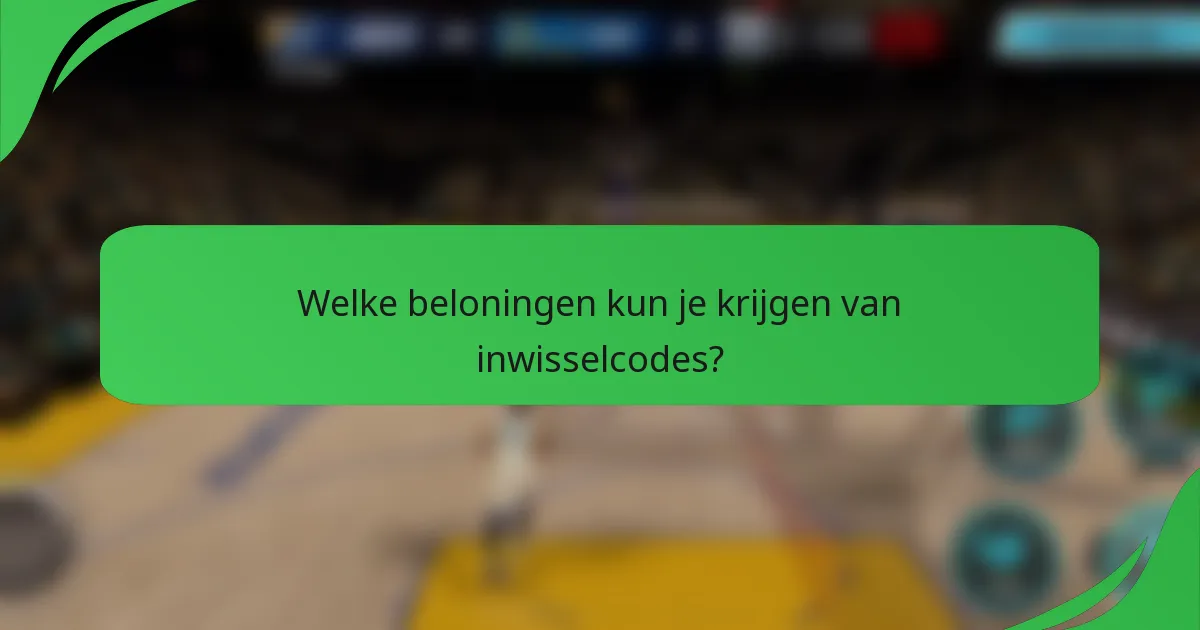Welke beloningen kun je krijgen van inwisselcodes?