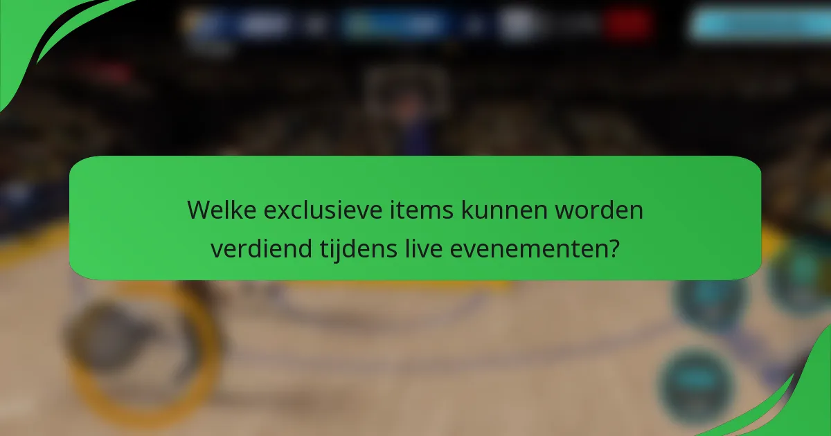 Welke exclusieve items kunnen worden verdiend tijdens live evenementen?