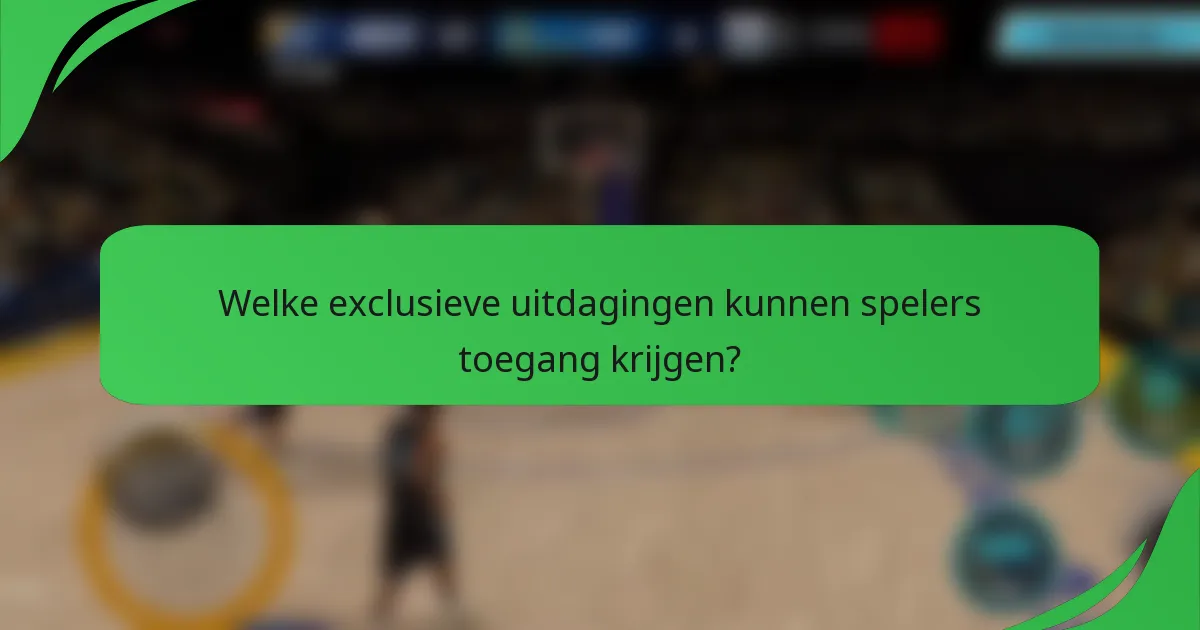 Welke exclusieve uitdagingen kunnen spelers toegang krijgen?