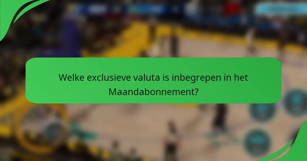 Welke exclusieve valuta is inbegrepen in het Maandabonnement?