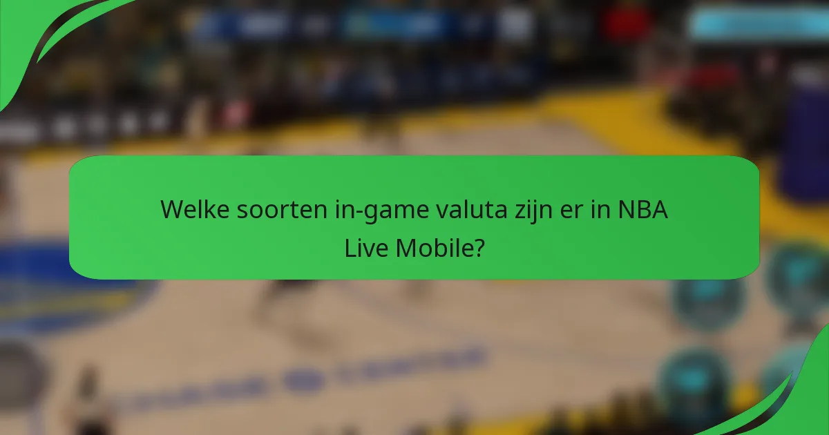 Welke soorten in-game valuta zijn er in NBA Live Mobile?